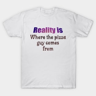 Reality is T-Shirt